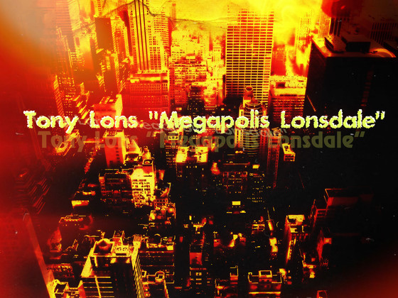 Tony Lons "Megapolis Lonsdale"