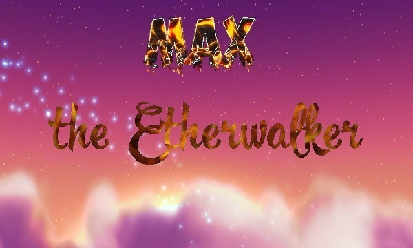 Max the Etherwalker