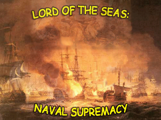 Lord of the seas: naval supremacy